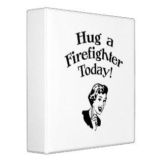 Hug A Firefighter 3 Ring Binder