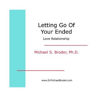 Letting Go of Your Ended Love Relationship (Audio CD and Workbook) Michael S. Broder Ph.D. 9781889577203 Books