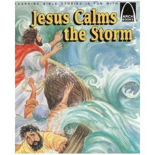 Jesus Calms the Storm Matthew 823 27, Mark 435 41 Arch Books 9780570090458 Books