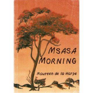 Msasa Morning Maureen De La Harpe 9780797410817 Books