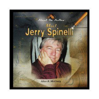 Meet Jerry Spinelli Alice McGinty 9781435836914 Books