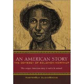 An American Story The Odyssey of Solomon Northup Solomon Northup 9780964559332 Books