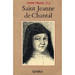 Saint Jeanne De Chantal Noble Lady, Holy Woman Andre Ravier, Mary Emily Hamilton 9780898702675 Books