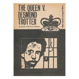 The Queen v. Desmond Trotter  an account of the trial in Dominica / Tony Gilbert Tony Gilbert Books