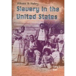 Slavery in the United States (Witness to History) Gary Barr 9781403445780 Books