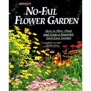 Rodale's No Fail Flower Garden How to Plan, Plant and Grow a Beautiful, Easy Care Garden Joan Benjamin, Barbara W. Ellis, Rodale Press 9780875966069 Books