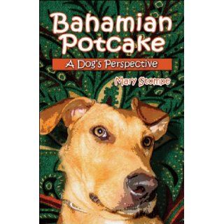 Bahamian Potcake A Dog's Perspective Mary Stompe 9781424163571 Books