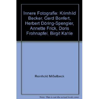 Innere Fotografie Krimhild Becker, Gerd Bonfert, Herbert Dring Spengler, Annette Frick, Doris Frohnapfel, Birgit Kahle Reinhold Mielbeck Books