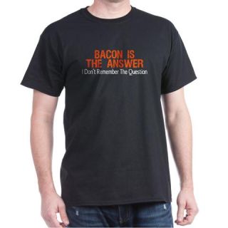  Bacon Is The Answer Dark T Shirt