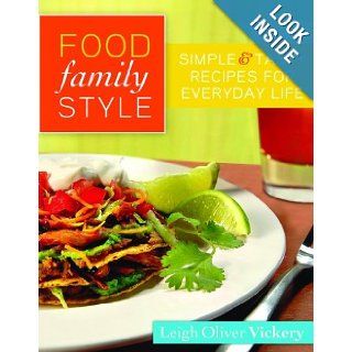 Food Family Style Simple and Tasty Recipes for Everyday Life Leigh Vickery 9780800721145 Books