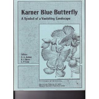 Karner Blue Butterfly A Symbol of a Vanishing Landscape (Miscellaneous Publication 84 1994) D.A. Andow, R J Baler, C F Lane Books