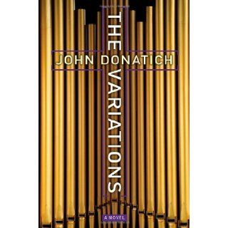 The Variations A Novel John Donatich Books