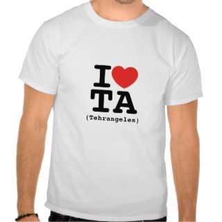 I love Tehrangeles Tshirt