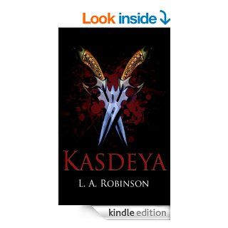 Kasdeya   Kindle edition by L.A. Robinson, Kara Robinson. Science Fiction & Fantasy Kindle eBooks @ .