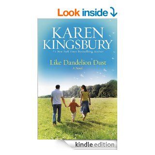 Like Dandelion Dust   Kindle edition by Karen Kingsbury. Religion & Spirituality Kindle eBooks @ .