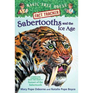 Sabertooths and the Ice Age A Nonfiction Companion to Magic Tree House #7 Sunset of the Sabertooth (Paperback) Animals