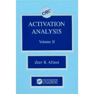 Activation Analysis, Volume II Zeev Alfassi 9780849345845 Books