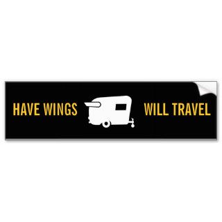 Have Wings Will Travel   Travel Trailer Humor Bumper Sticker