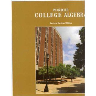 Purdue College Algebra Pearson Custom Edition Roberta Blitzer 9780558306373 Books