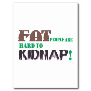 Fat people are hard to kidnap postcard