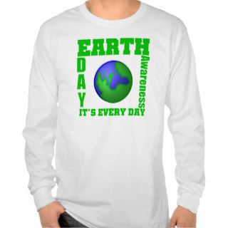 Earth Day It's Every Day T Shirts