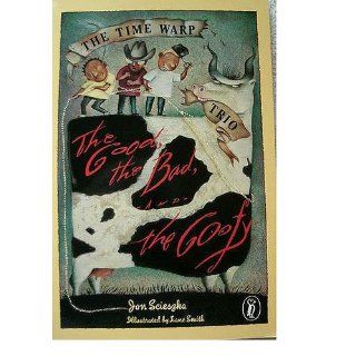 The Good, the Bad, and the Goofy (The Time Warp Trio) Jon Scieszka, Lane Smith 9780140361704 Books