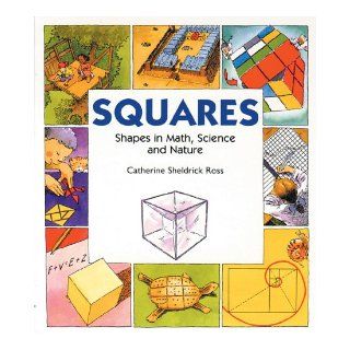 Squares (Shapes in Math, Science and Nature) Catherine Sheldrick Ross, Bill Slavin 9781550742732 Books