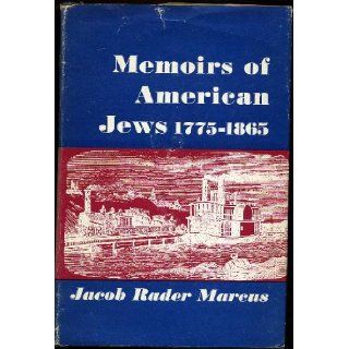 Memoirs of American Jews, 1775 1865. Volume Three (3) Jacob Rader Marcus Books