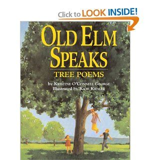 Old Elm Speaks Tree Poems Kristine O'Connell George, Kate Kiesler 9780618752423 Books
