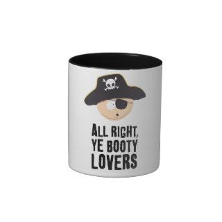 All Right, Ye Booty Lovers Mugs