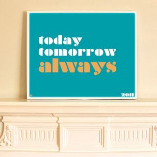 'today tomorrow always' screen print by more than words