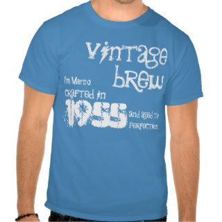 60th Birthday 1955 or ANY YEAR Vintage Brew A02 T Shirts