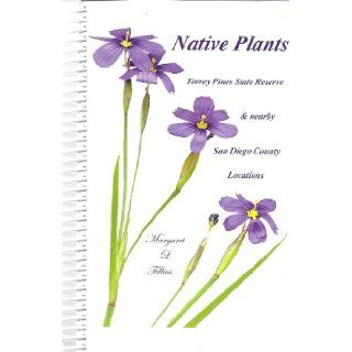 Native Plants Torrey Pines State Reserve and Nearby San Diego County Locations Margaret L. Fillius 9780976904700 Books