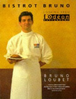 Bistrol Bruno   Cooking from L'Odeon Bruno Loubet 9780333611401 Books