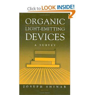 Organic Light Emitting Devices A Survey Joseph Shinar 9780387953434 Books