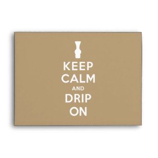 Keep Calm and Drip On Envelope