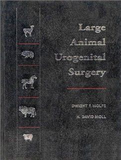 Large Animal Urogenital Surgery (9780683092301) Dwight F. Wolfe, H. David Moll Books