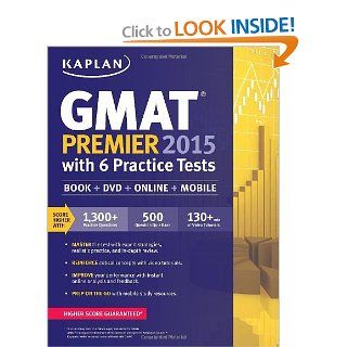 Kaplan GMAT Premier 2015 with 6 Practice Tests Book + DVD + Online + Mobile (Kaplan Test Prep) Kaplan 9781618656650 Books