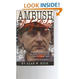 Ambush at Ruby Ridge How Government Agents Set Randy Weaver Up and Took His Family Down eBook Alan Bock, Dean Koontz Kindle Store