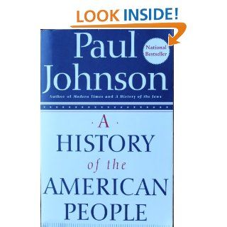 A History of the American People (9780965586801) Paul Johnson Books