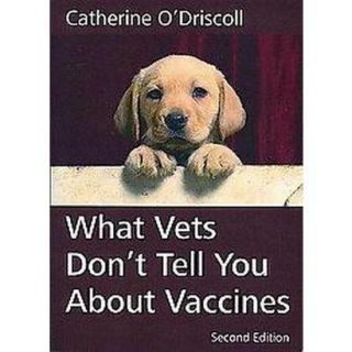 What Vets Dont Tell You About Vaccines (Paperback)