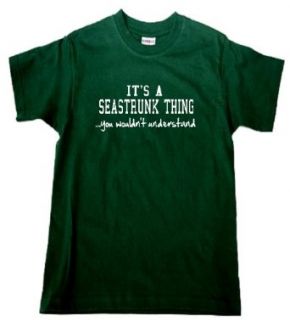 IT'S A SEASTRUNK THINGYOU WOULDN'T UNDERSTAND   FOREST GREEN T SHIRT Clothing
