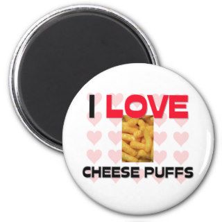 I Love Cheese Puffs Refrigerator Magnet