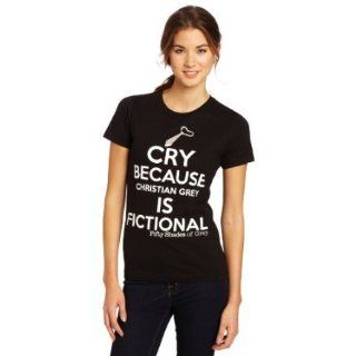 Fifty Shades of Grey Cry Because Christian Grey Is Fictional Juniors T Shirt  S Clothing