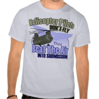 Helicopter Pilots Don't Fly[CH 47] Shirts