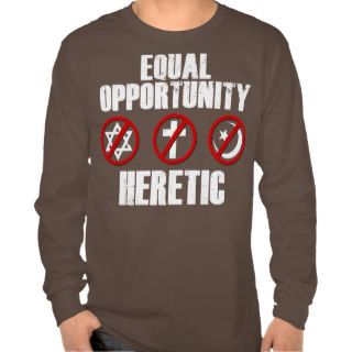 Equal Opportunity Heretic Tshirts