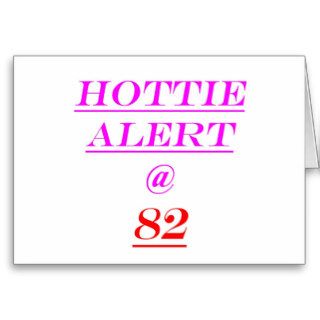 82 Hottie Alert Greeting Card