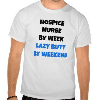 Lazy Butt Hospice Nurse Tshirt