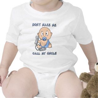 Don't make me call my Uncle Baby Bodysuits
