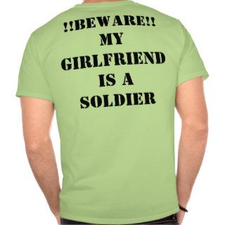 BEWAREMy Girlfriend is a Soldier T Shirts